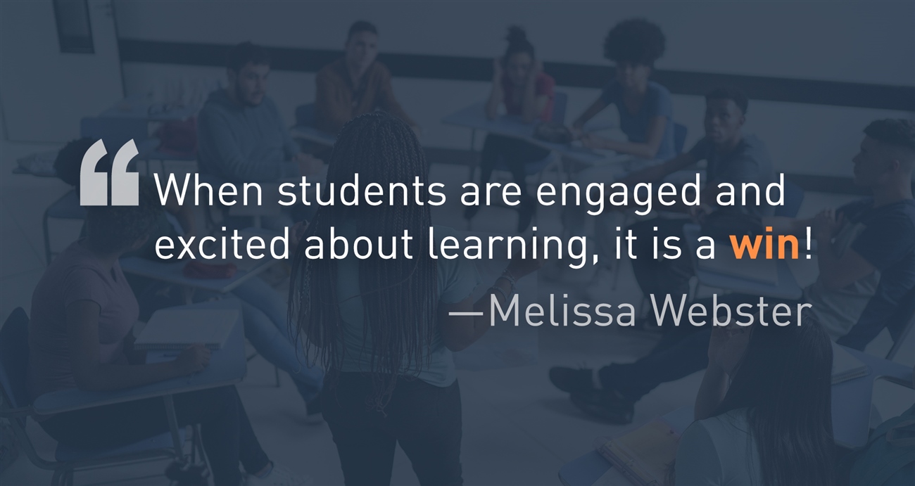 a quote that states "When students are engaged and excited about learning, it is a win!" by Melissa Webster